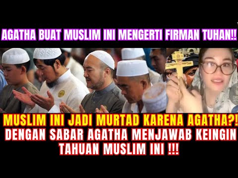 🔴TONTON SEKARANG!! AGATHA BUAT MUSLIM INI MENGERTI FIRMAN TUHAN!!