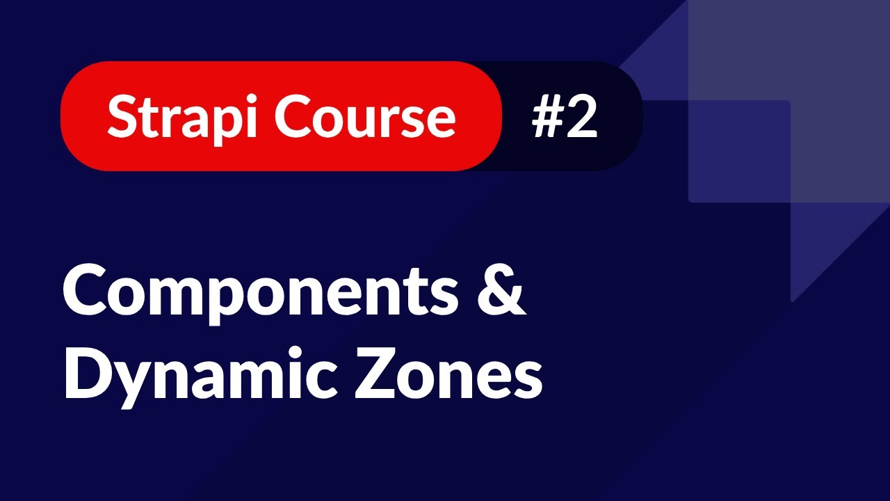 Components and Dynamic Zones 🚀 Strapi Course #2 video thumbnail