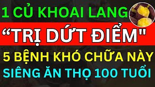 Bác Sĩ Mách 1 CỦ KHOAI LANG "TRỊ DỨT ĐIỂM" 5 Bệnh KHÓ CHỮA Này, Sạch Gan Khoẻ Thận Không Tốn 1 Xu