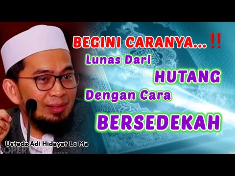 LUNAS Dari HUTANG Dengan Cara BERSEDEKAH |  Ustadz Adi Hidayat Lc Ma