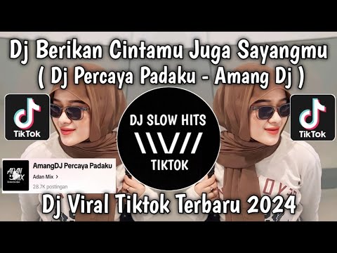 DJ PERCAYA PADAKU SLOWED SOUND Adan Mix || DJ BERIKAN CINTAMU JUGA SAYANGMU VIRAL TIKTOK TERBARU