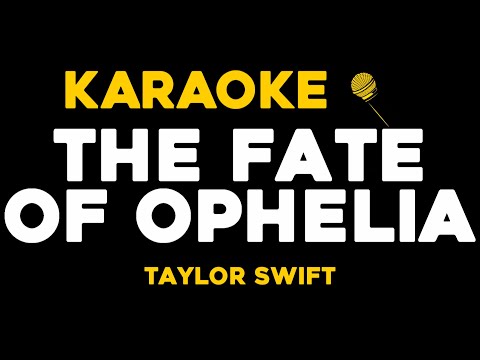 Taylor Swift – The Fate of Ophelia (KARAOKE)
