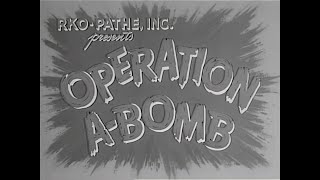 Operation A-Bomb! (Reel 1 only)