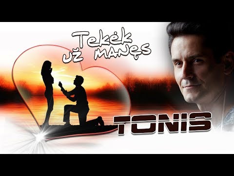 Tekėk už manęs ✧ Tonis