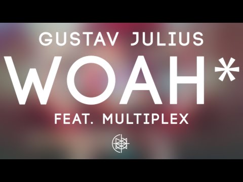 Gustav Julius - WOAH* feat. Multiplex