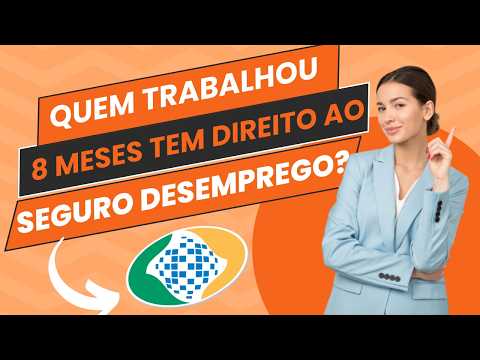 Quem trabalhou 8 meses tem direito a seguro desemprego ?