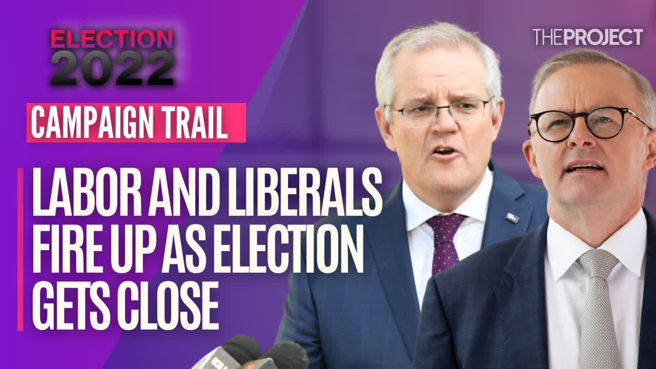 Labor And Liberal Parties Are Firing Up As The Federal Election Gets Closer & Closer