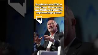 CEO of Las Vegas Convention and Visitors Authority explains high prices