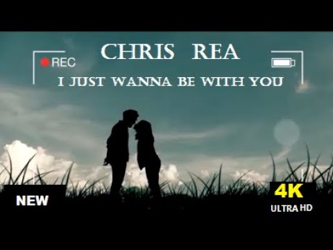 Chris Rea - I Just Wanna Be with You (4k- Hd)