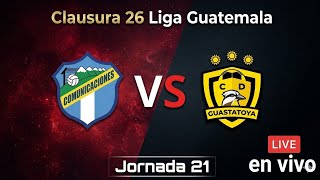 🚨 COMUNICACIONES VS GUASTATOYA ⚽ LIGA GUATEMALA CLAUSURA 26 JORNADA 21 | ESPORTS