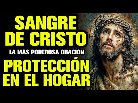 ❣️Oración Sangre de Cristo para Protección en el Hogar❣️La Más Poderosa Oración