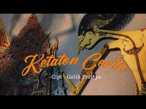 KETATON CERITA Galih Prastya. ( vidio lyrisc)