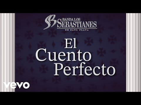 Banda Los Sebastianes De Saúl Plata - El Cuento Perfecto (LETRA)