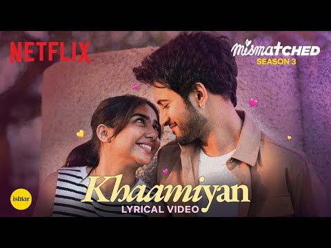 Khaamiyan | Official Lyrical Video | Mismatched Season 3 | A Netflix Series | Sagar Verma