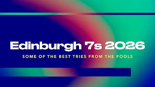 EDINBURGH 7s 2026 BEST TRIES FROM THE POOLS