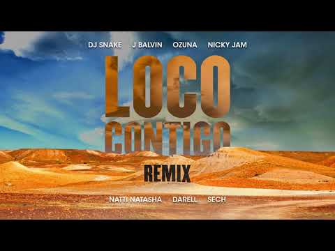 LOCO CONTIGO REMIX DJ SNAKE  J BALVIN  OZUNA  NICKY JAM  NATTI NATASHA  DARREL & SECH