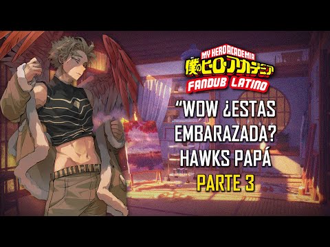 ASMR | "Wow ¿Estas embarazada?" Hawks Papá ✨ | Español Latino | Parte 3 | Boku No Hero | Roleplay