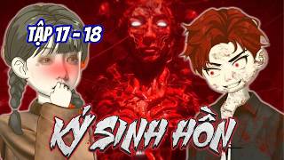 ( Tập 17 - 18 ) Ký Sinh Hồn | Hoạt Hình Siêu Kinh Dị | GodSub