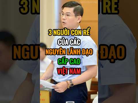 3 người con rể của các nguyên lãnh đạo cấp cao Việt Nam #trending #trendingshorts #tintuc #chinhtri