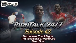 🎙️toonTALK 24/7 Episode 43: Bazoumana Touré Signs, The Tonali Exit & World Cup Deep Dive 🌍🏆
