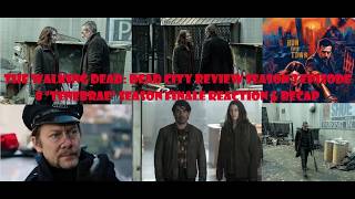 The Walking Dead: Dead City Review Season 3 Episode 8 “Tenebrae” Season Finale Reaction & Recap