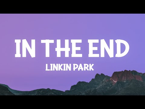 Linkin Park - In the End (Lyrics)