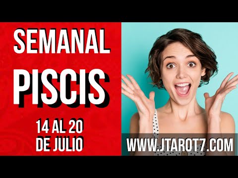 PISCIS HORÓSCOPO SEMANAL 14 AL 20 DE JULIO 2025