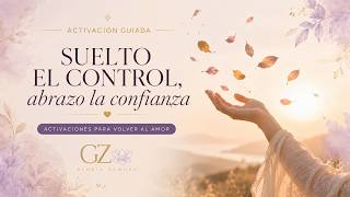 Suelto el control, abrazo la confianza | Activación guiada para descansar y confiar