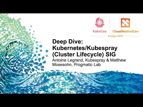 Deep Dive: Kubernetes/Kubespray (Cluster Lifecycle) SIG