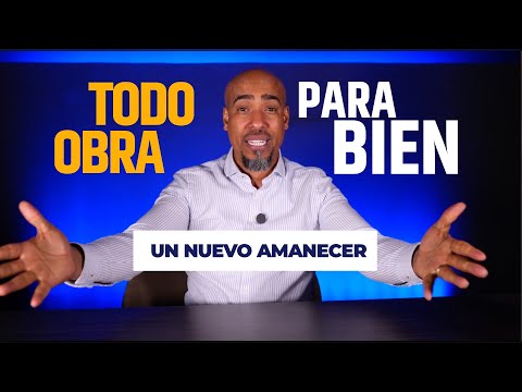 TODO OBRA PARA BIEN / UN NUEVO AMANECER / #pastormiguelsanchez