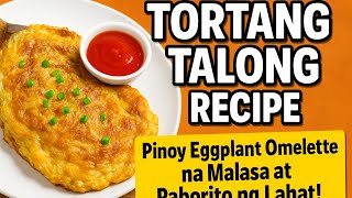 Tortang Talong Recipe | Pinoy Eggplant Omelette na Malasa at Paborito ng Lahat!
