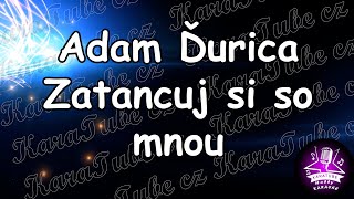 Adam Ďurica - Zatancuj si so mnou (KARAOKE)