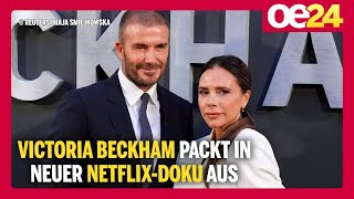 Victoria Beckham packt in neuer Netflix-Doku aus