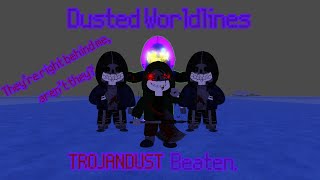 Dusted Worldlines | TROJANDUST beaten.