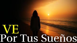 No Te Detengas, Tus Sueños Te Esperan ¦ Motivación