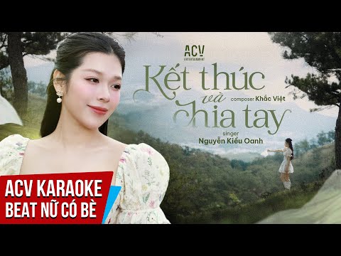 KARAOKE | Kết Thúc Và Chia Tay – Nguyễn Kiều Oanh  | Beat Tone Nữ Có Bè