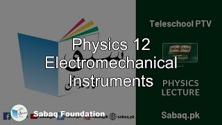 Physics 12 Electromechanical Instruments