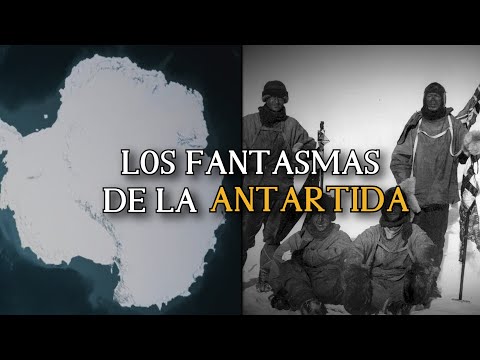 LOS FANTASMAS DE LA ANTÁRTIDA | sucesos escalofriantes