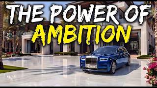 The Power of Ambition