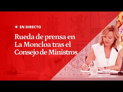 EN DIRECTO | Rueda de prensa en La Moncloa tras el Consejo de Ministros