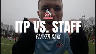 Player Cam I ITP vs. Staff