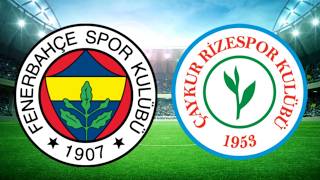 FENERBAHÇE RİZESPOR MAÇI CANLI İZLE