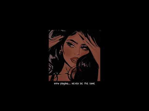 never be the same - camila cabello [sped up]