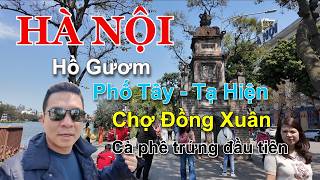 TỪ HỒ GƯƠM ĐẾN CHỢ ĐỒNG XUÂN TẠT QUA NƠI KHAI SINH CÀ PHÊ TRỨNG ĐẾN PHỐ TÂY NÁO NHIỆT VỀ ĐÊM Ở HANOI