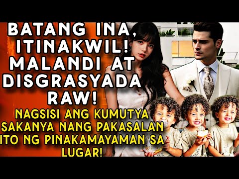 BATANG INA,ITINAKWIL! MALANDI AT DISGRASYADA!NAGSISI ANG KUMUTYA NANG PAKASALAN ITO NG PINAKAMAYAMAN