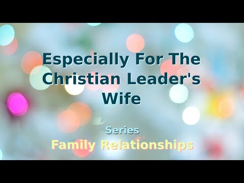 02.FR9. Especially For The Christian Leader's Wife