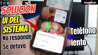 SOLUCIÓN UI del SISTEMA NO RESPONDE / UI del SISTEMA se ha DETENIDO Teléfono LENTO