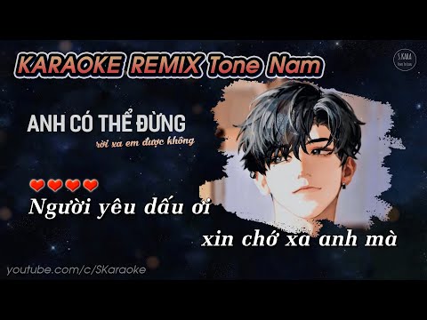 Anh Có Thể Đừng Rời Xa Em Được Không Remix【KARAOKE Tone Nam】- Mạc Khiếu Tỷ Tỷ × Lời Việt Thiên Tú ♪