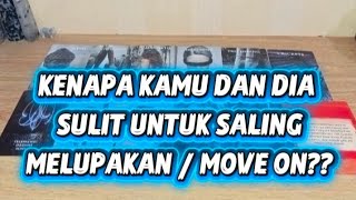 KENAPA KAMU DAN DIA SULIT SALING MELUPAKAN / SULIT MOVE ON??