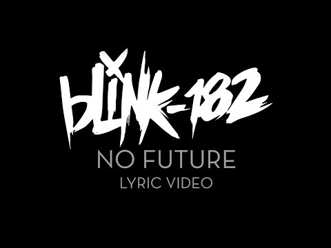 blink-182 - No Future [LYRIC VIDEO]